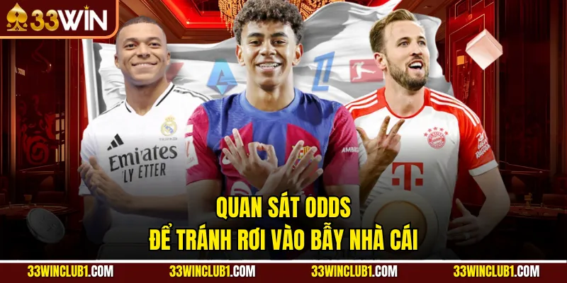 Quan sát odds để tránh rơi vào bẫy nhà cái